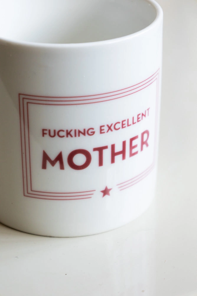 Fucking Excellent Mother Mug